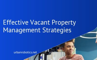 Effective Vacant Property Management Strategies