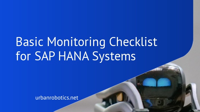 Basic Monitoring Checklist for SAP HANA Systems