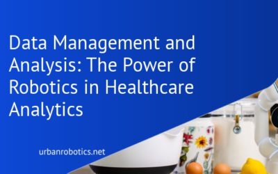 Data Management and Analysis: The Power of Robotics in Healthcare Analytics