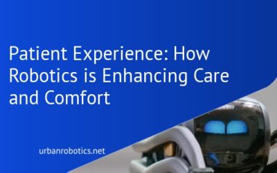 Patient Experience: How Robotics is Enhancing Care and Comfort
