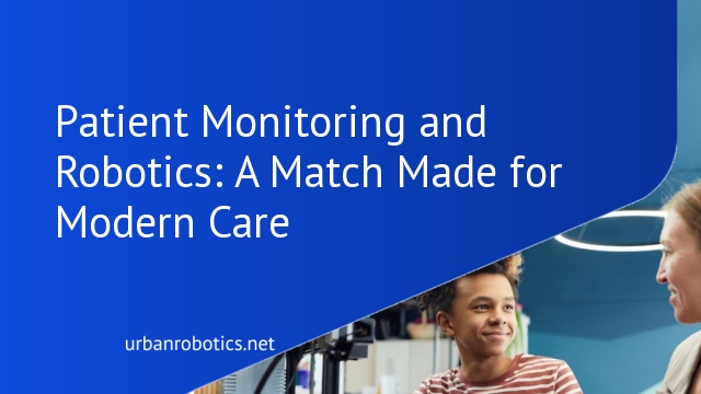 Patient Monitoring and Robotics: A Match Made for Modern Care