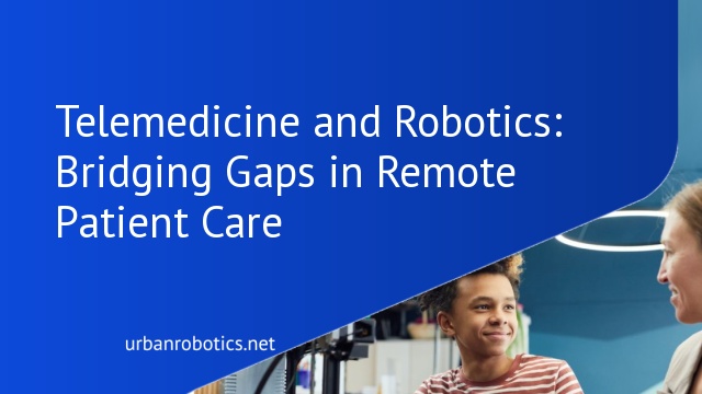Telemedicine and Robotics: Bridging Gaps in Remote Patient Care