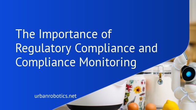 The Importance of Regulatory Compliance and Compliance Monitoring