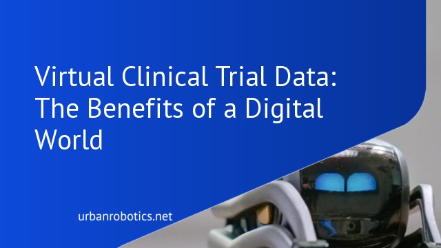 Virtual Clinical Trial Data: The Benefits of a Digital World