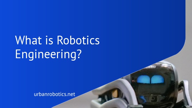 What is Robotics Engineering?