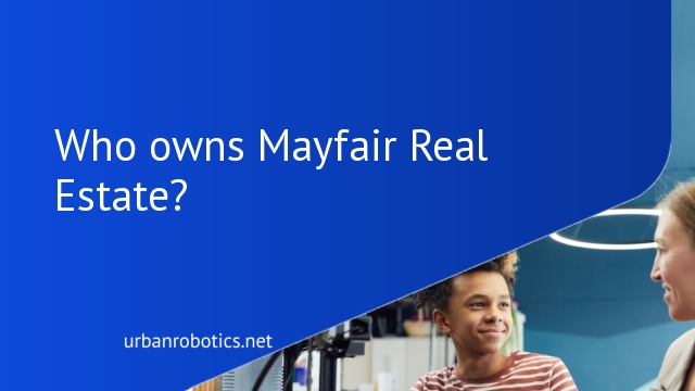 Who owns Mayfair Real Estate?