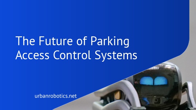 The Future of Parking Access Control Systems