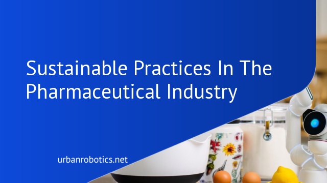 Sustainable Practices In The Pharmaceutical Industry