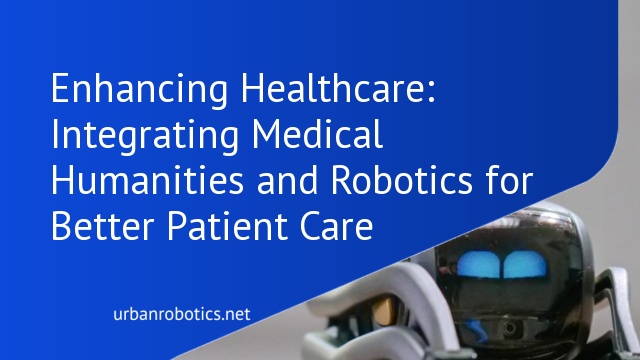 Enhancing Healthcare: Integrating Medical Humanities and Robotics for Better Patient Care