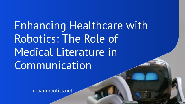 Enhancing Healthcare with Robotics: The Role of Medical Literature in Communication