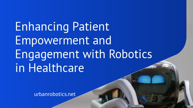 Enhancing Patient Empowerment and Engagement with Robotics in Healthcare