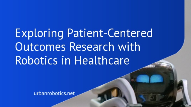 Exploring Patient-Centered Outcomes Research with Robotics in Healthcare