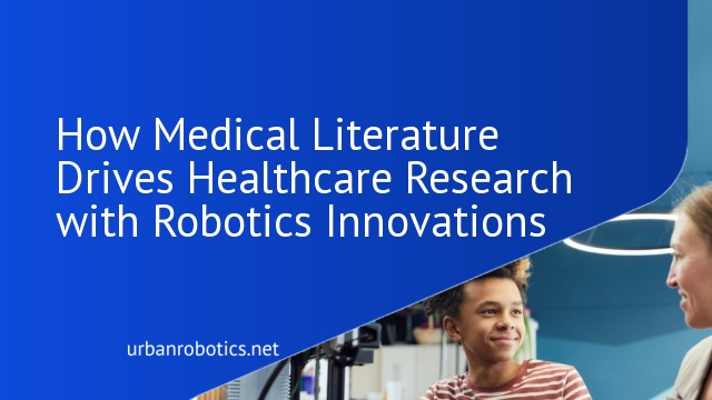 How Medical Literature Drives Healthcare Research with Robotics Innovations