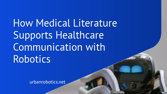 How Medical Literature Supports Healthcare Communication with Robotics