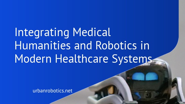 Integrating Medical Humanities and Robotics in Modern Healthcare Systems