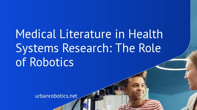 Medical Literature in Health Systems Research: The Role of Robotics