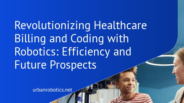 Revolutionizing Healthcare Billing and Coding with Robotics: Efficiency and Future Prospects