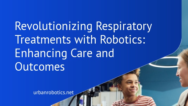 Revolutionizing Respiratory Treatments with Robotics: Enhancing Care and Outcomes