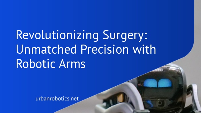 Revolutionizing Surgery: Unmatched Precision with Robotic Arms